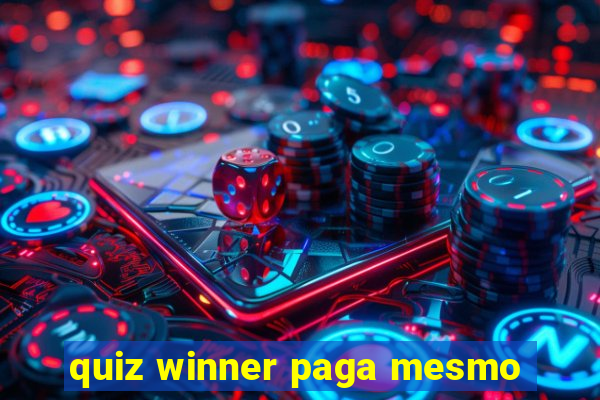 quiz winner paga mesmo